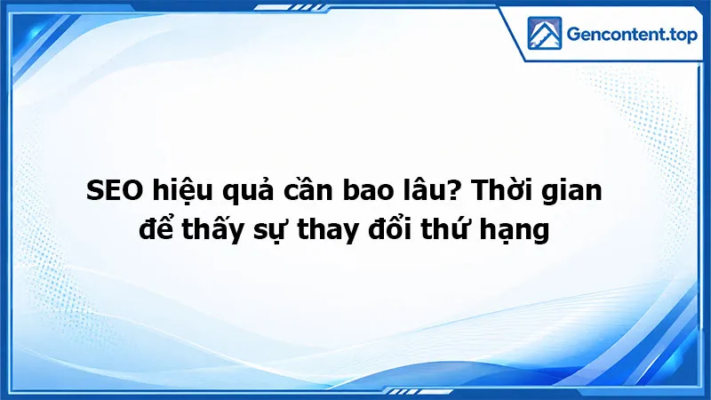 SEO hiệu quả cần bao lâu