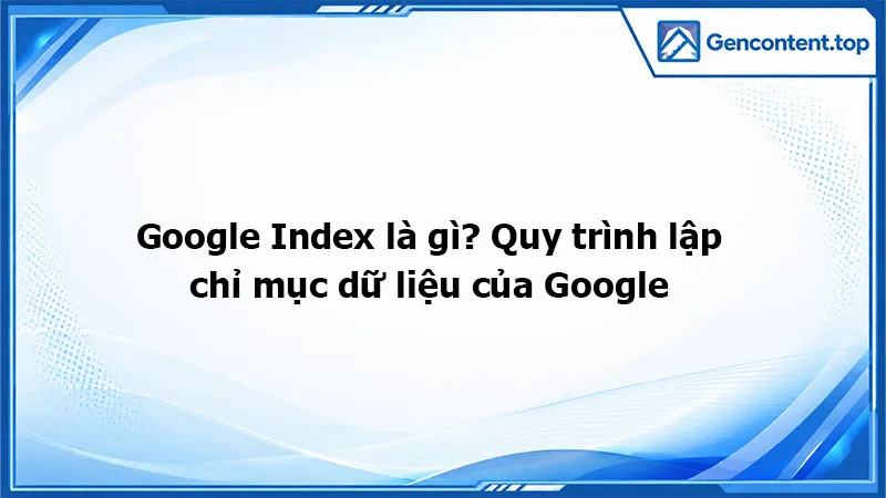 Google Index là gì
