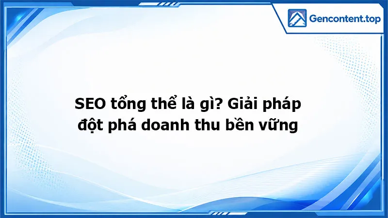 SEO tổng thể là gì